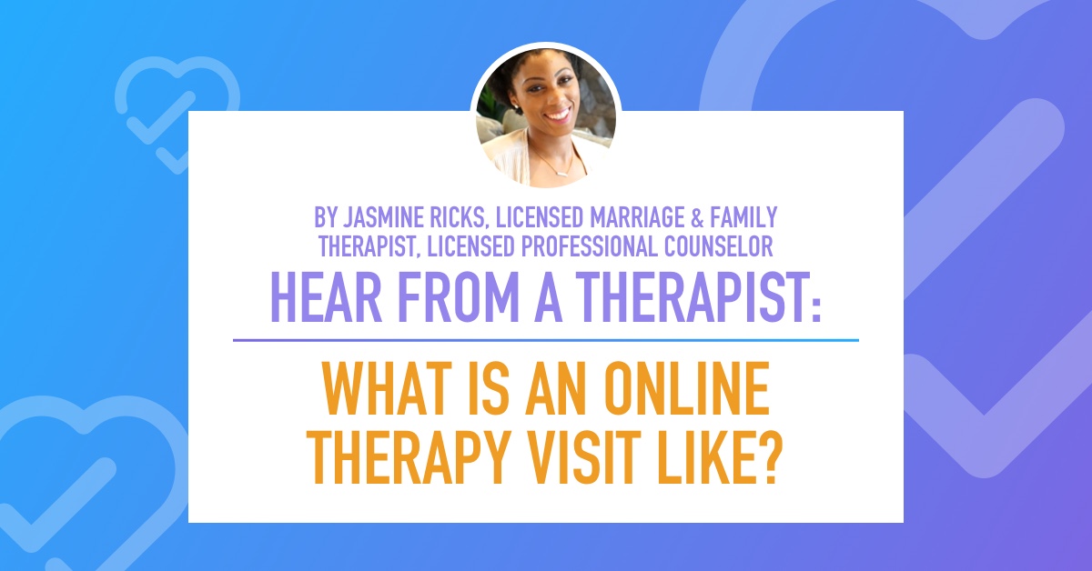 Hear from a Therapist: What Is an Online Therapy Visit Like?