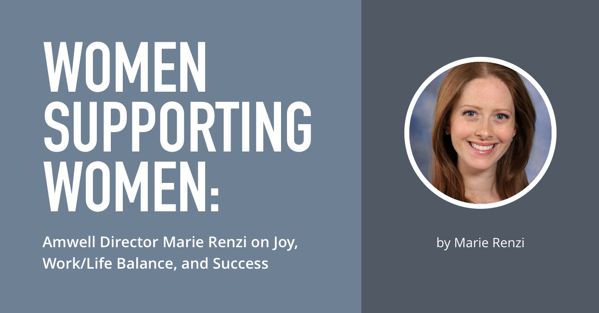 Amwell Director Marie Renzi on Joy, Work/Life Balance, and Success