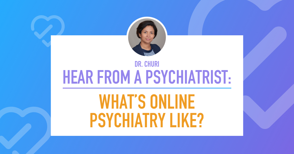 Hear from a Psychiatrist: What’s Online Psychiatry Like?