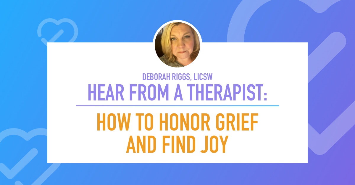 Hear from a Therapist: How to Honor Grief and Find Joy