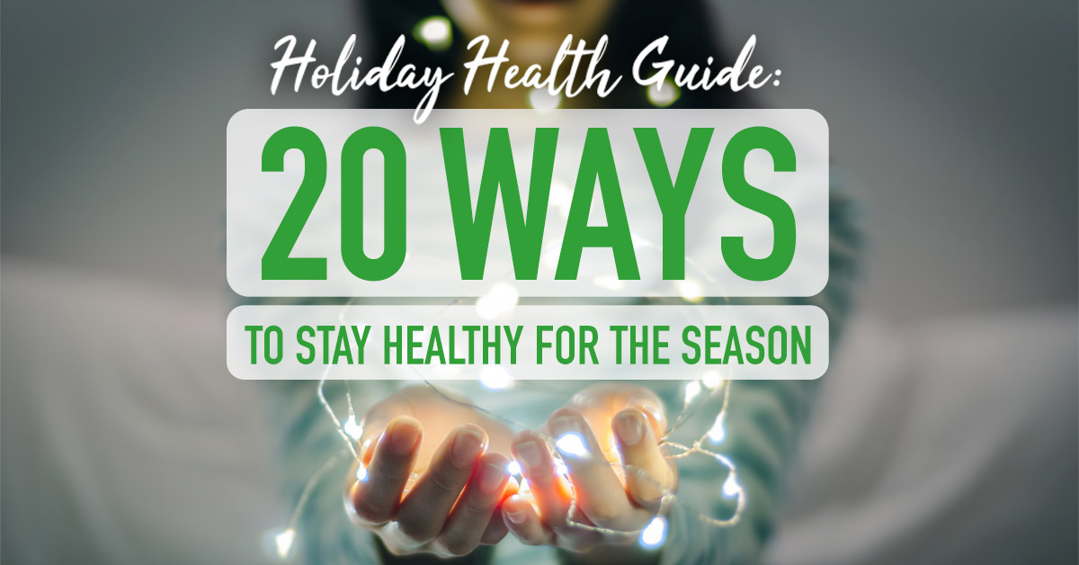 Holiday Health Guide: 20 Ways to Stay Healthy for the Season