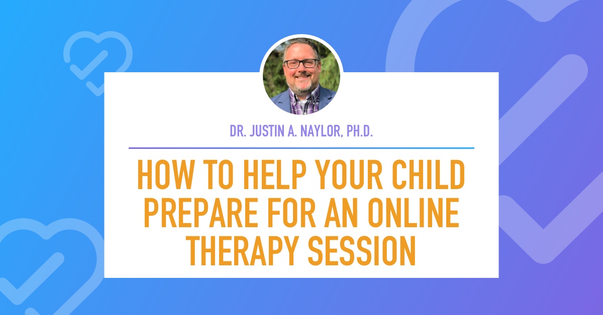 How to Help Your Child Prepare for an Online Therapy Session