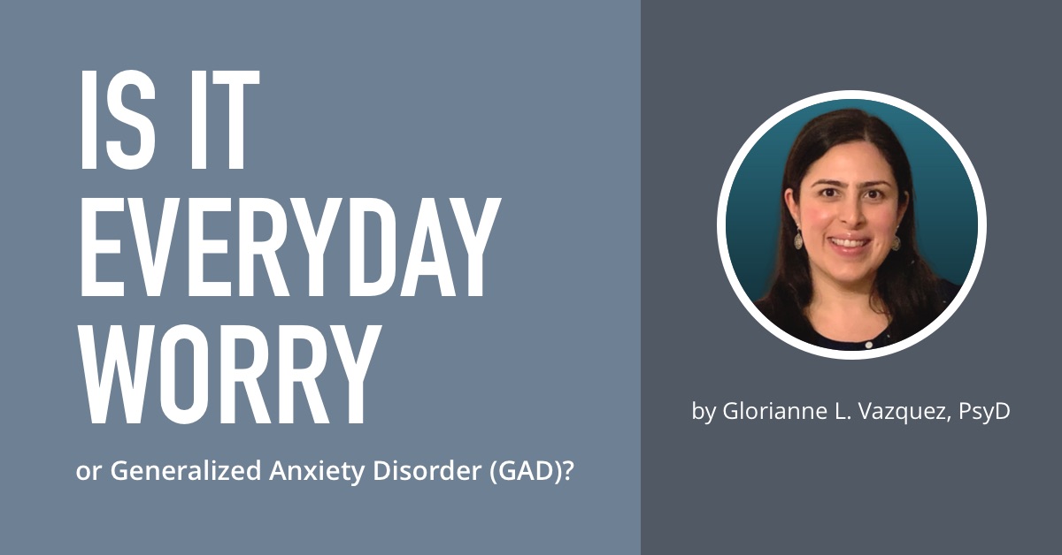 Is It Everyday Worry or Generalized Anxiety Disorder (GAD)?